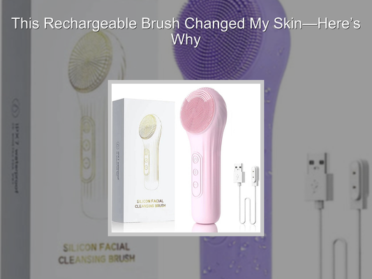 This Rechargeable Brush Changed My Skin—Here’s Why