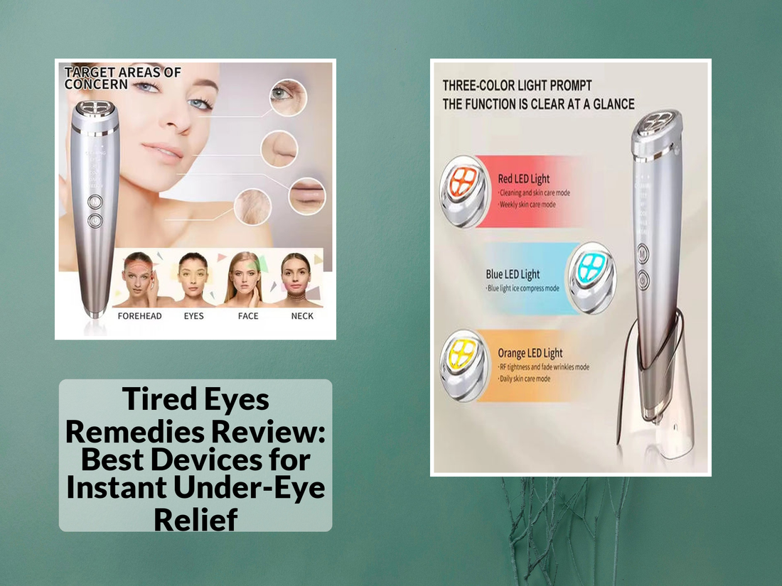 Tired Eyes Remedies Review: Best Devices for Instant Under-Eye Relief