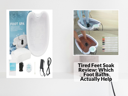 Tired Feet Soak Review: Which Foot Baths Actually Help