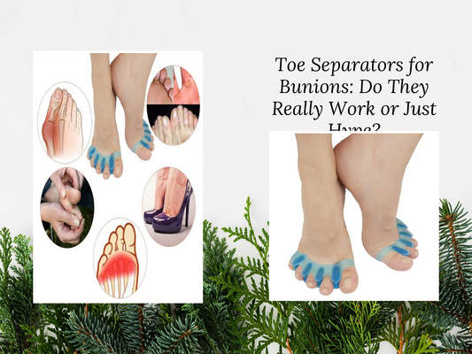 Toe Separators for Bunions: Do They Really Work or Just Hype?