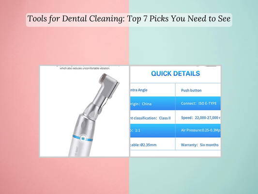 Tools for Dental Cleaning: Top 7 Picks You Need to See