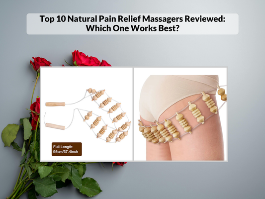 Top 10 Natural Pain Relief Massagers Reviewed: Which One Works Best?