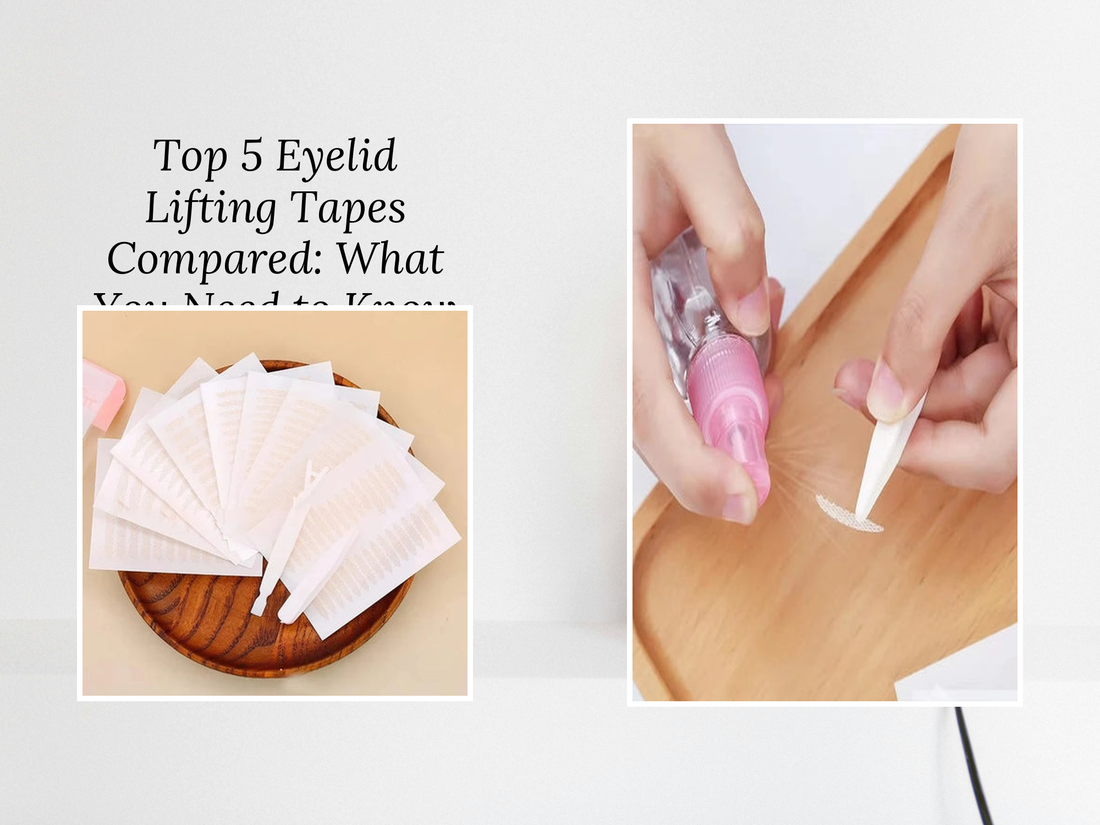 Top 5 Eyelid Lifting Tapes Compared: What You Need to Know