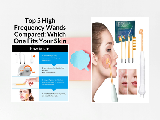 Top 5 High Frequency Wands Compared: Which One Fits Your Skin Goals?