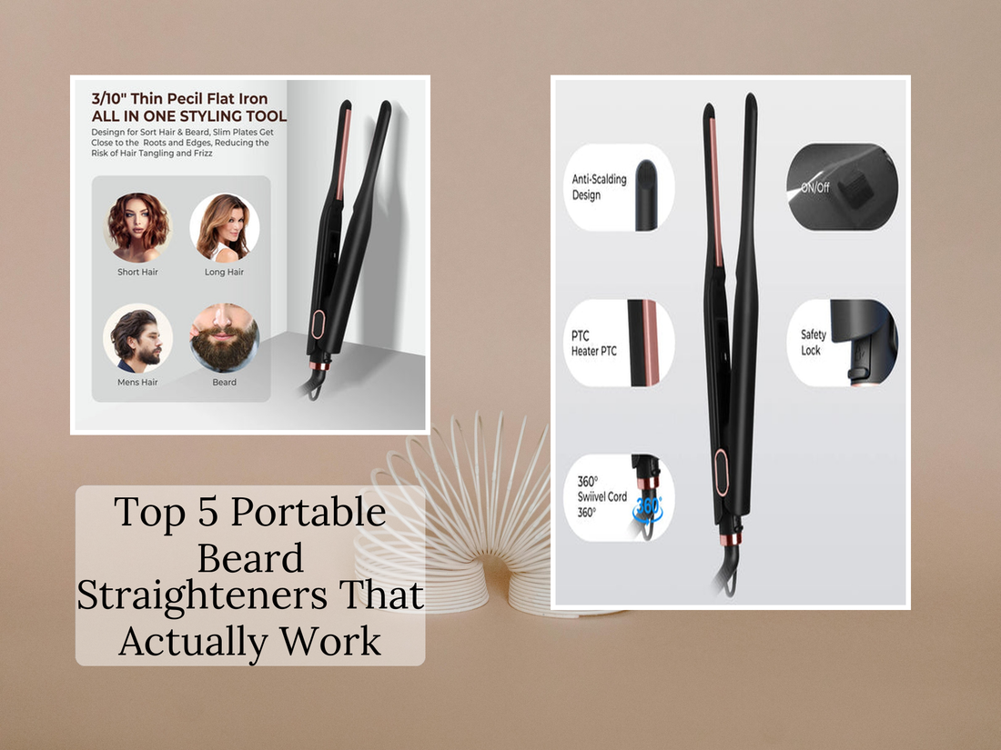 Top 5 Portable Beard Straighteners That Actually Work
