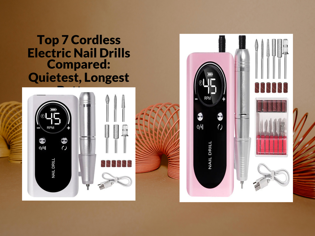 Top 7 Cordless Electric Nail Drills Compared: Quietest, Longest Battery