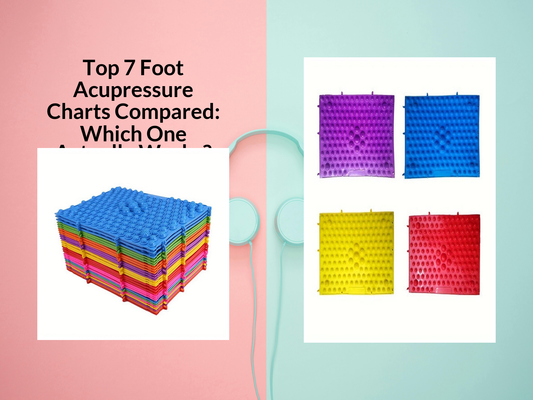 Top 7 Foot Acupressure Charts Compared: Which One Actually Works?