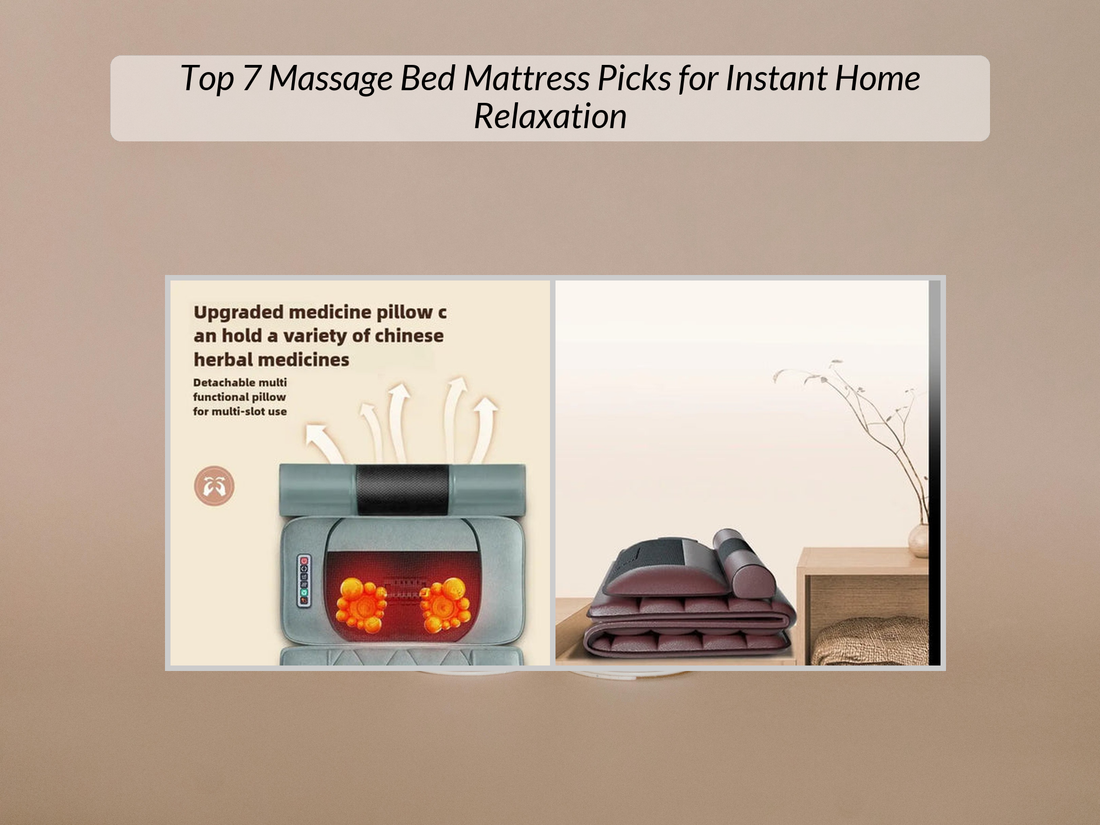 Top 7 Massage Bed Mattress Picks for Instant Home Relaxation