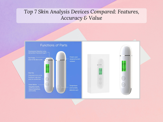 Top 7 Skin Analysis Devices Compared: Features, Accuracy & Value