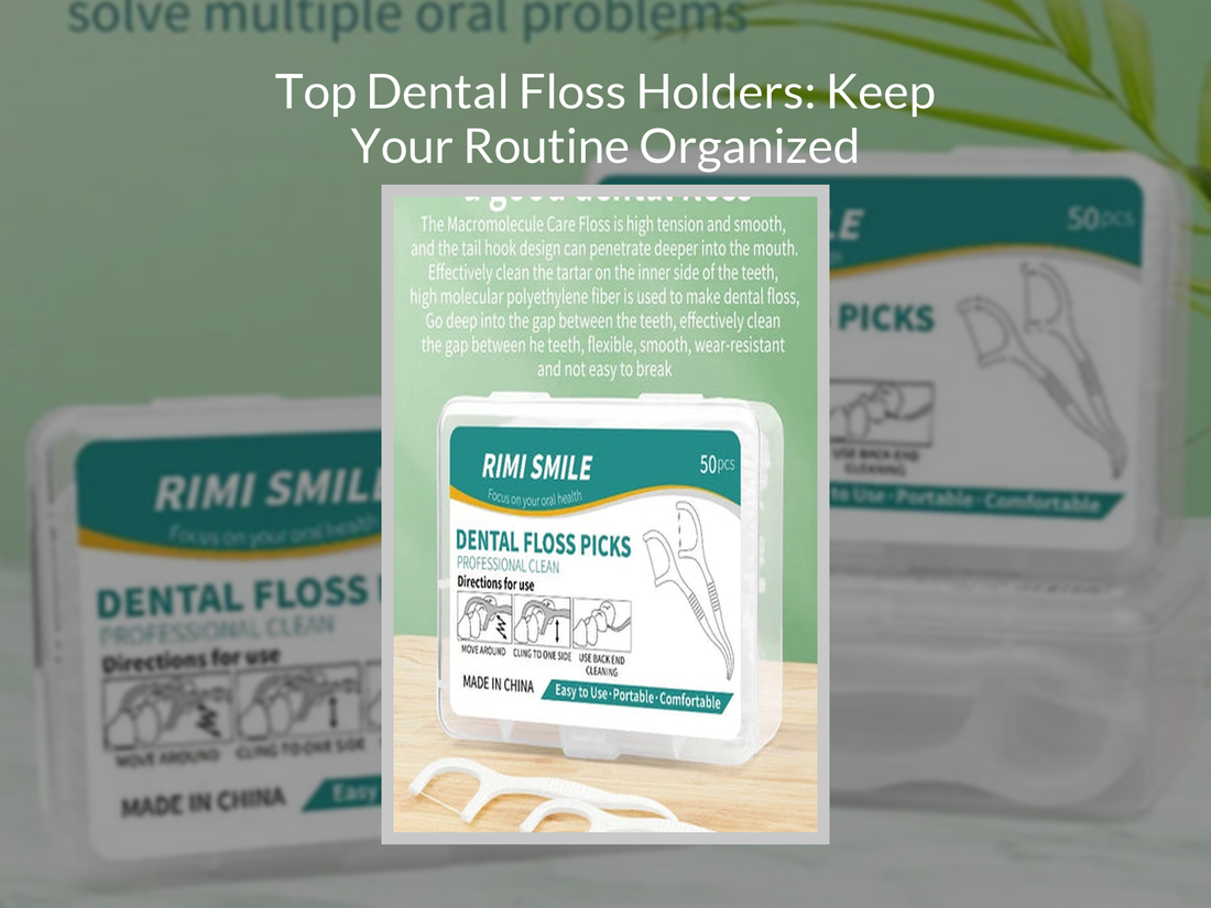 Top Dental Floss Holders: Keep Your Routine Organized