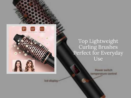 Top Lightweight Curling Brushes Perfect for Everyday Use