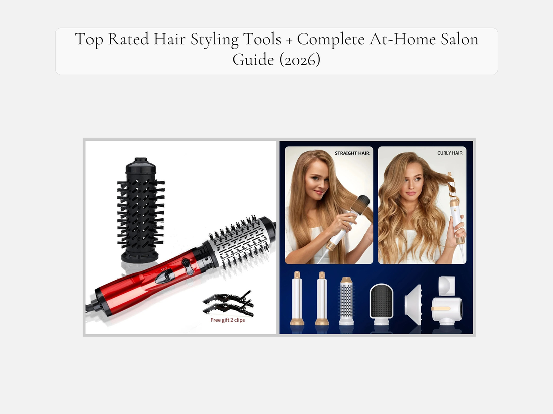 Top Rated Hair Styling Tools + Complete At-Home Salon Guide (2026)