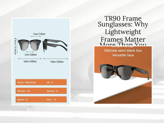TR90 Frame Sunglasses: Why Lightweight Frames Matter More Than You Think
