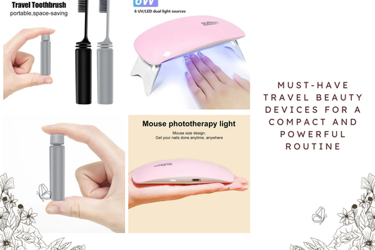 Must-Have Travel Beauty Devices for a Compact and Powerful Routine