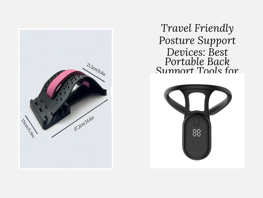 Travel Friendly Posture Support Devices: Best Portable Back Support Tools for Outdoor Travel