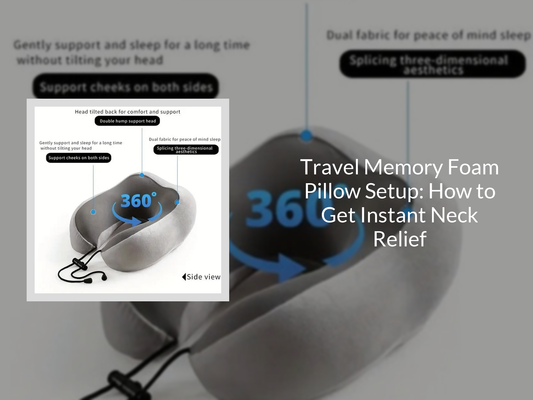 Travel Memory Foam Pillow Setup: How to Get Instant Neck Relief