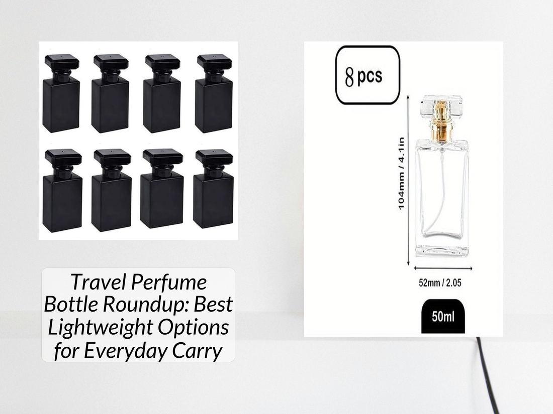 Travel Perfume Bottle Roundup: Best Lightweight Options for Everyday Carry