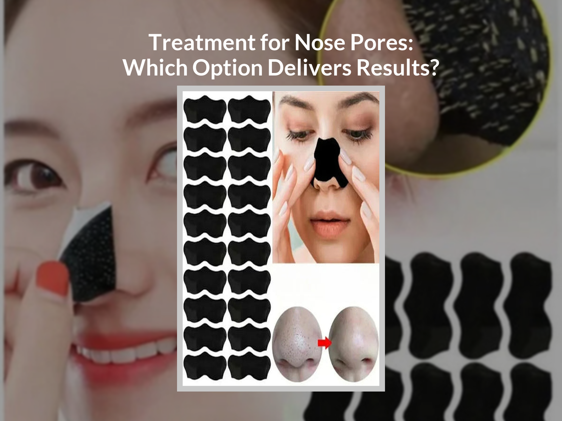Treatment for Nose Pores: Which Option Delivers Results?