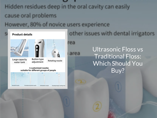 Ultrasonic Floss vs Traditional Floss: Which Should You Buy?