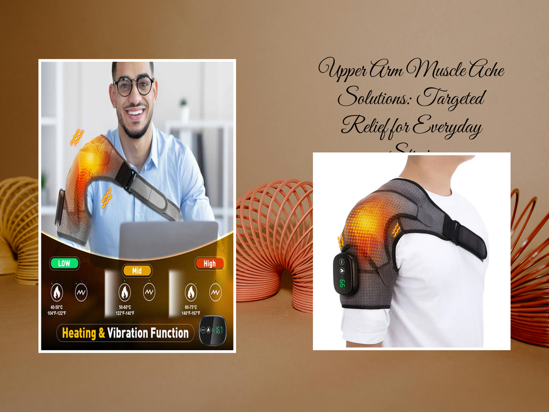 Upper Arm Muscle Ache Solutions: Targeted Relief for Everyday Strain