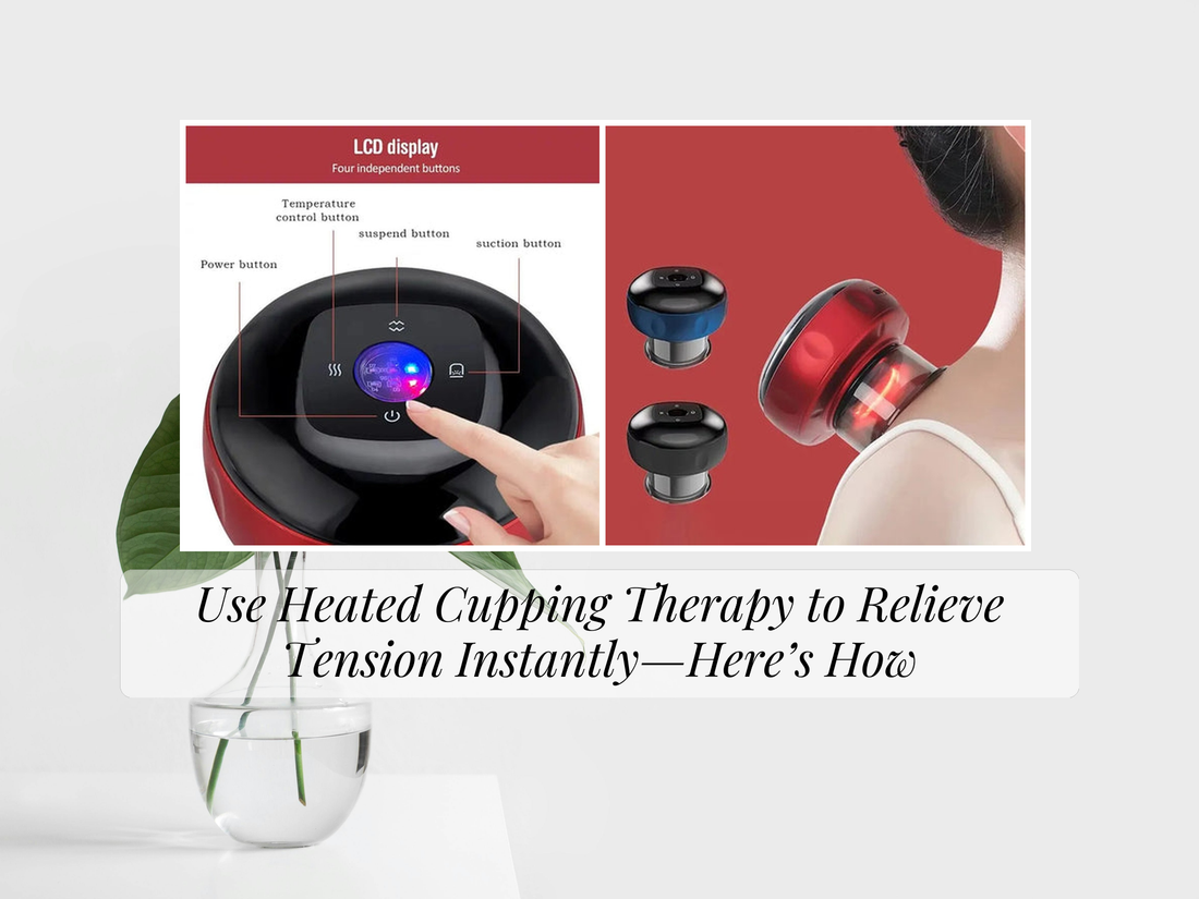 Use Heated Cupping Therapy to Relieve Tension Instantly—Here’s How