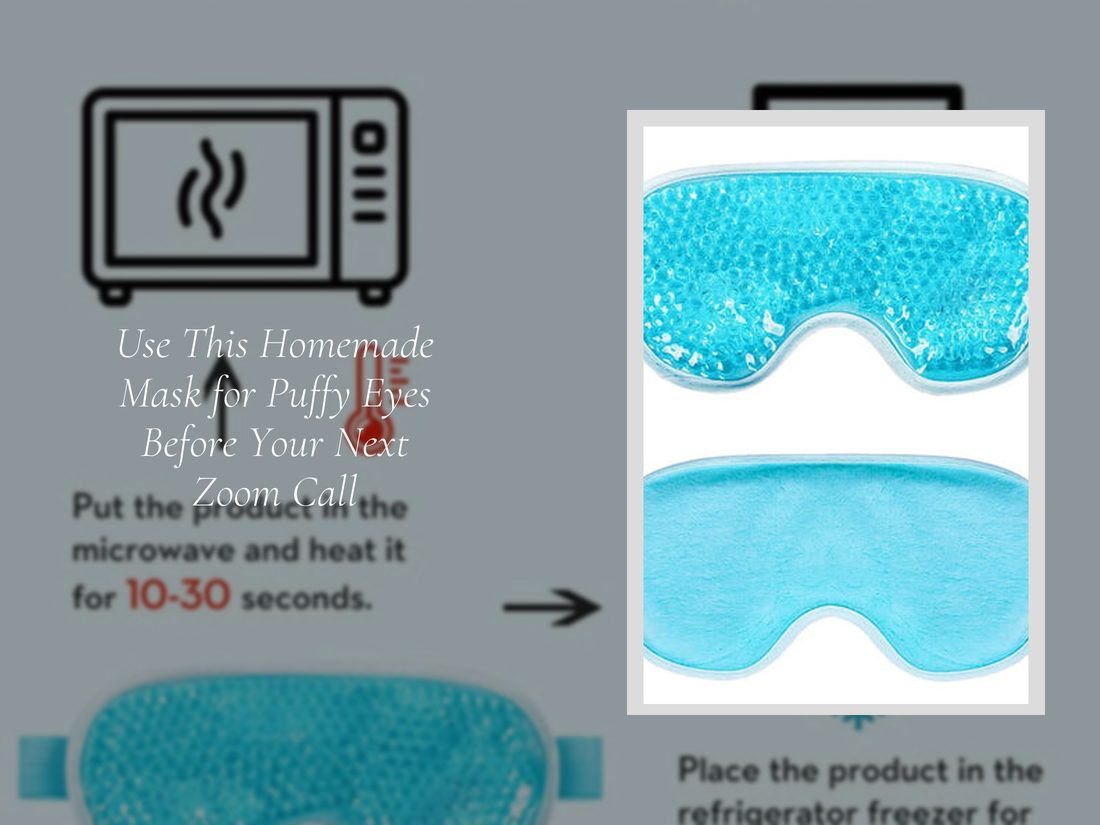 Use This Homemade Mask for Puffy Eyes Before Your Next Zoom Call