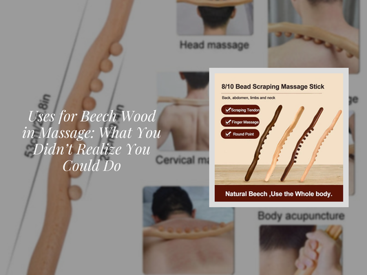 Uses for Beech Wood in Massage: What You Didn’t Realize You Could Do