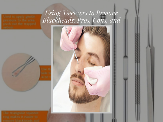 Using Tweezers to Remove Blackheads: Pros, Cons, and Best Picks
