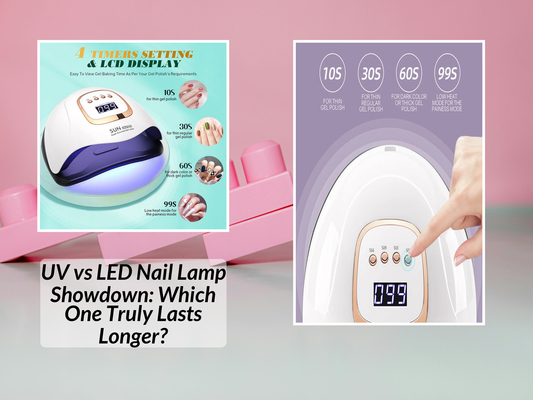 UV vs LED Nail Lamp Showdown: Which One Truly Lasts Longer?