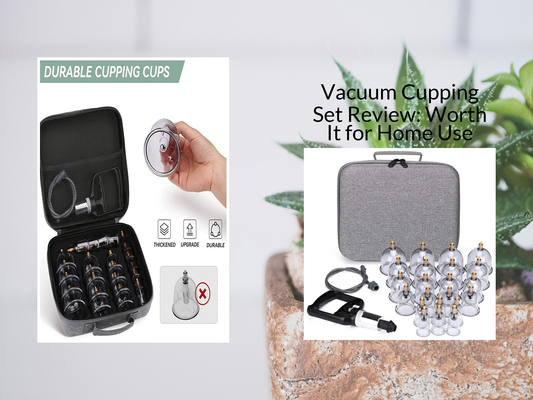 Vacuum Cupping Set Review: Worth It for Home Use