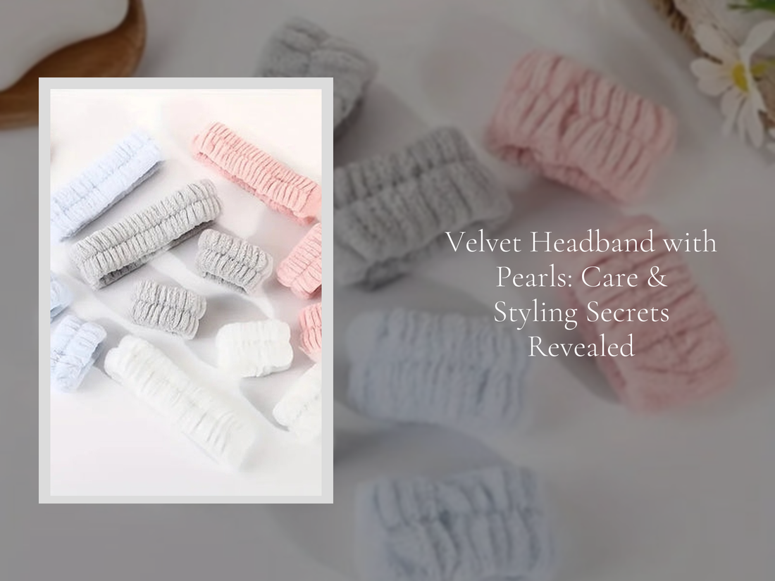 Velvet Headband with Pearls: Care & Styling Secrets Revealed