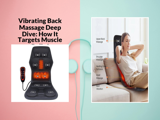 Vibrating Back Massage Deep Dive: How It Targets Muscle Relief