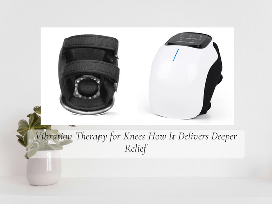 Vibration Therapy for Knees How It Delivers Deeper Relief