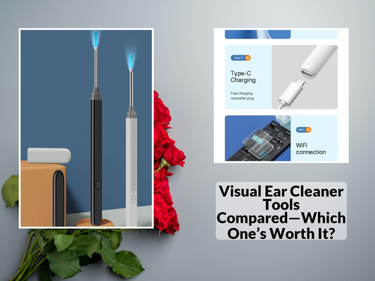 Visual Ear Cleaner Tools Compared—Which One’s Worth It?