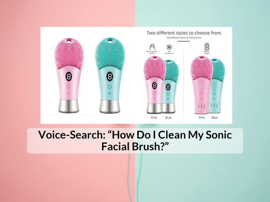 Voice-Search: “How Do I Clean My Sonic Facial Brush?”