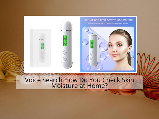 Voice Search  How Do You Check Skin Moisture at Home?