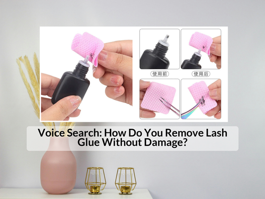 Voice Search: How Do You Remove Lash Glue Without Damage?