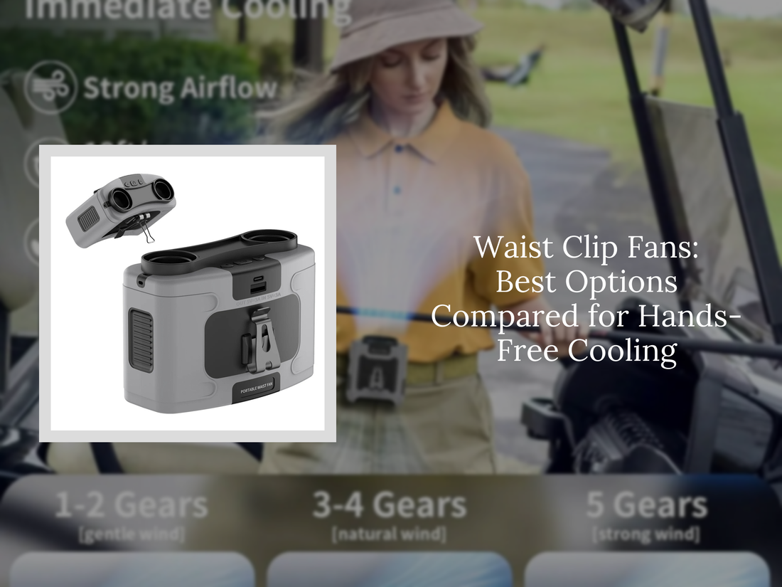 Waist Clip Fans: Best Options Compared for Hands-Free Cooling