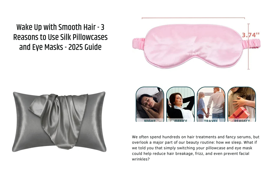 Wake Up with Smooth Hair - 3 Reasons to Use Silk Pillowcases and Eye Masks - 2025 Guide