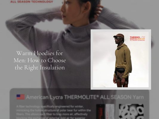 Warm Hoodies for Men: How to Choose the Right Insulation