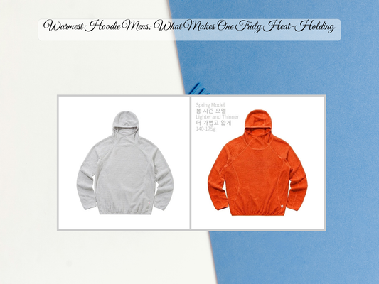 Warmest Hoodie Mens: What Makes One Truly Heat-Holding