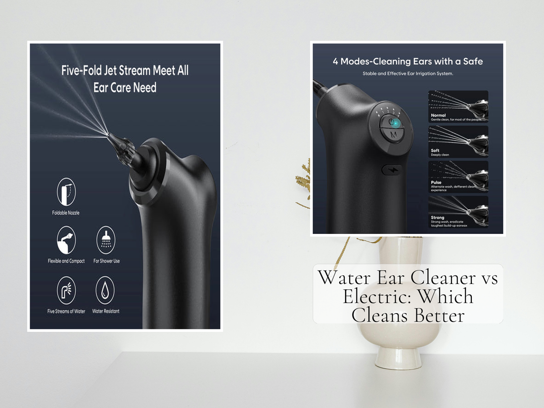 Water Ear Cleaner vs Electric: Which Cleans Better
