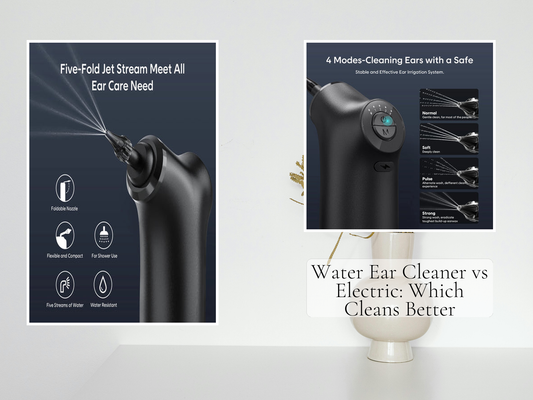 Water Ear Cleaner vs Electric: Which Cleans Better