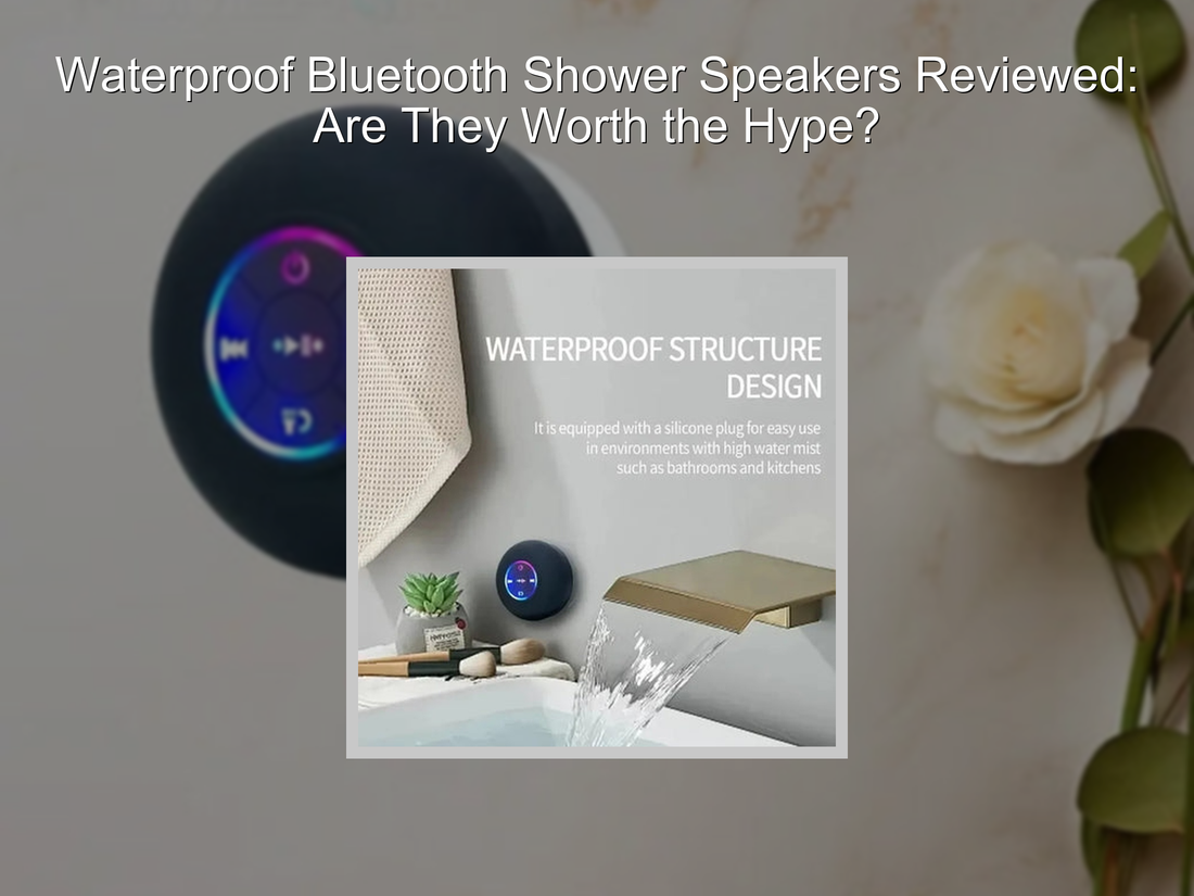 Waterproof Bluetooth Shower Speakers Reviewed: Are They Worth the Hype?