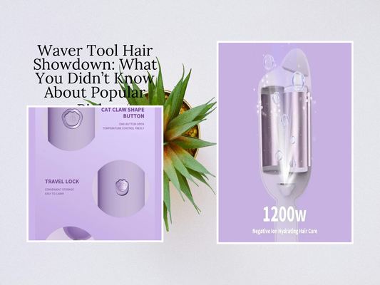 Waver Tool Hair Showdown: What You Didn’t Know About Popular Picks