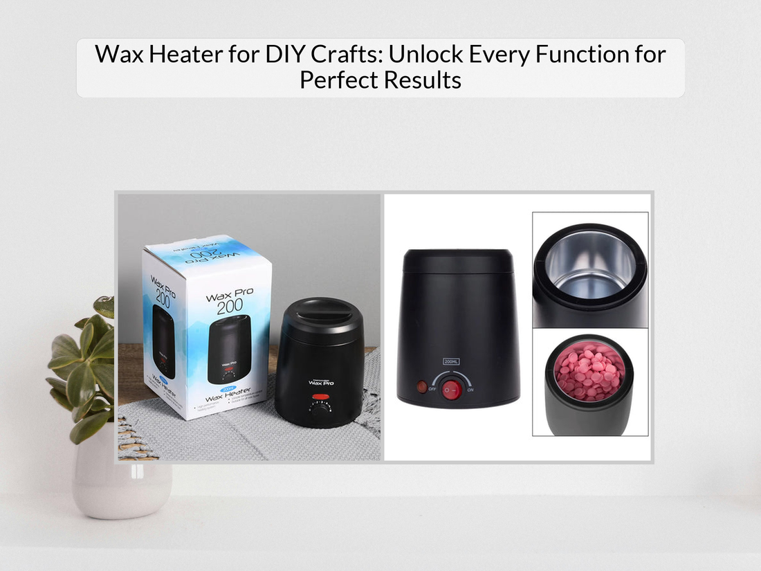 Wax Heater for DIY Crafts: Unlock Every Function for Perfect Results