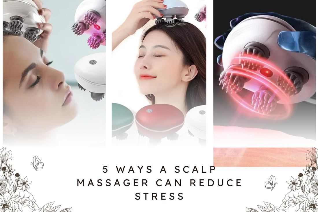 5 Ways a Scalp Massager Can Reduce Stress