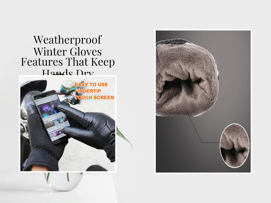 Weatherproof Winter Gloves Features That Keep Hands Dry