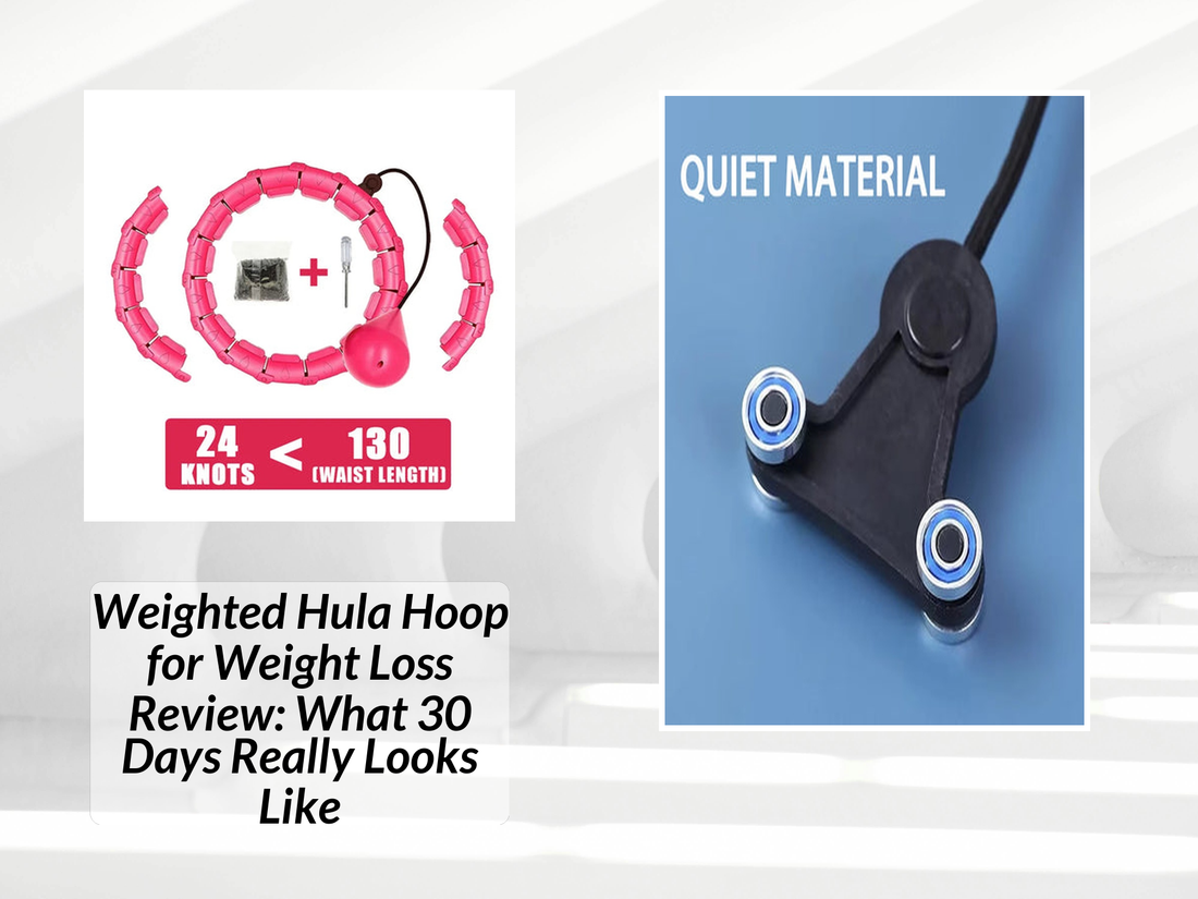 Weighted Hula Hoop for Weight Loss Review: What 30 Days Really Looks Like