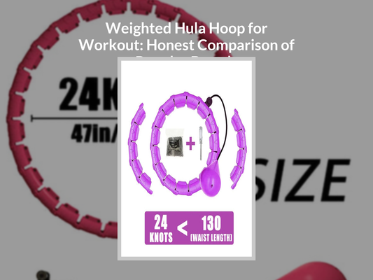 Weighted Hula Hoop for Workout: Honest Comparison of Popular Brands